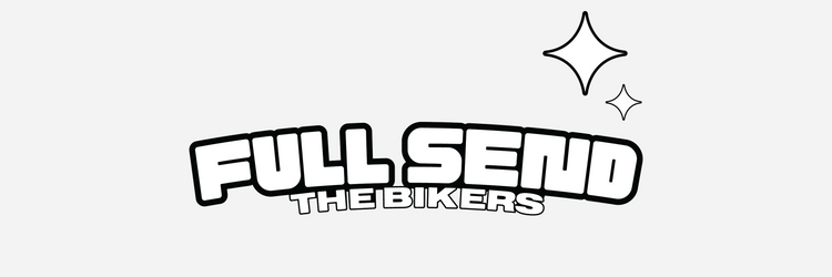 Full Send - The Bikers
